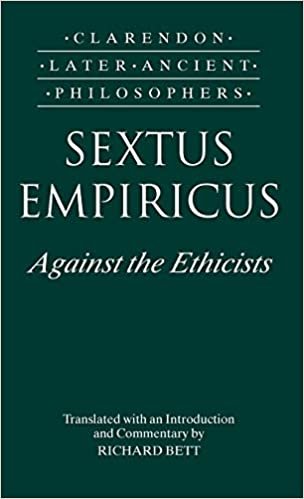 Sextus Empiricus: Against the Ethicists: (Adversus Mathematicos XI) (Clarendon Later Ancient Philosophers)