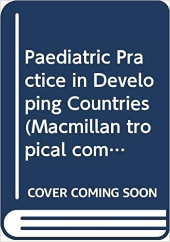 Paediatric Practice In Developing Countries (Macmillan tropical community health manuals)
