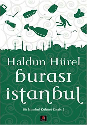 Burası İstanbul: Bir İstanbul Kültürü Kitabı 2