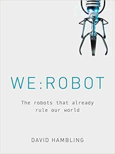 WE: ROBOT: The robots that already rule our world
