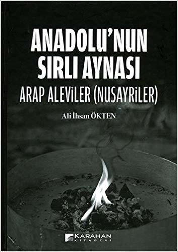 Anadolu’nun Sırlı Aynası (Ciltli): Arap Aleviler (Nusayriler)