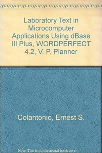 Laboratory Text in Microcomputer Applications Using dBase III Plus, WORDPERFECT 4.2, V. P. Planner
