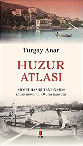 Huzur Atlası: Ahmet Hamdi Tanpınar’ın Huzur Romanını Okuma Atlası indir