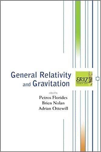 General Relativity And Gravitation - Proceedings Of The 17th International Conference: Proceedings of the 17th International Conference, RDS Convention Centre, Dublin 18-23 July 2004 indir