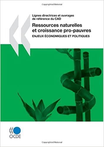 Lignes directrices et ouvrages de référence du CAD Ressources naturelles et croissance pro-pauvres : Enjeux économiques et politiques: ENJEUX ... Directrices Et Ouvrages De Reference Du CAD)