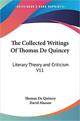 The Collected Writings Of Thomas De Quincey: Literary Theory and Criticism V11