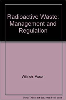 Radioactive Waste Management and Regulation