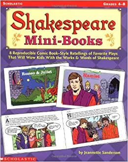Shakespeare Mini-Books: 8 Reproducible Comic Book-Style Retelling of Favorite Plays That Will Wow Kids With the Works & Words of Shakespeare