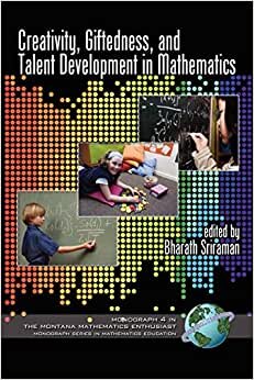 Creativity, Giftedness, and Talent Development in Mathematics (The Montana Mathematics Enthusiast: Monograph Series in Mathematics Education)