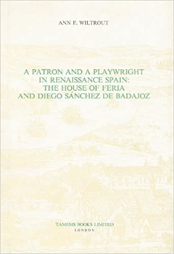 A Patron and a Playwright in Renaissance Spain: The House of Feria and Diego Sánchez de Badajoz (126) (Coleccion Tamesis: Serie A, Monografias)