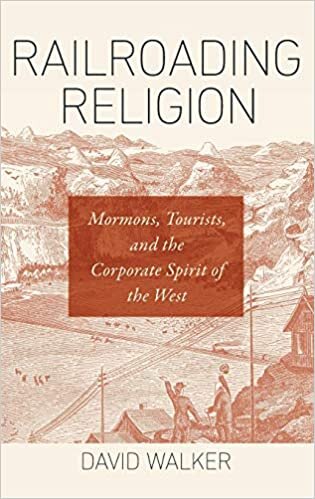 Railroading Religion: Mormons, Tourists, and the Corporate Spirit of the West indir
