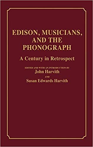 Edison, Musicians, and the Phonograph: A Century in Retrospect: A Historical Guide (Contributions to the Study of Music & Dance)