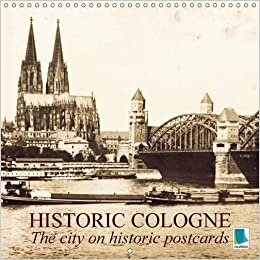 Historic Cologne - The city on historic postcards 2016: Cologne: Tradition and history (Calvendo Places)