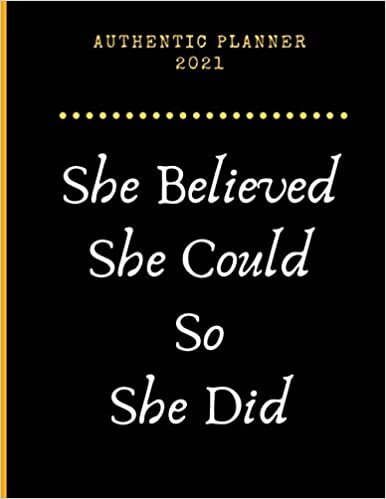 She Believed She Could So She Did Planner 2021: Calendar Schedule 2021, Nifty Planner & Calendar + Agenda Organizer, Weekly & Monthly Academic ... Men Christmas idea gift for best friends