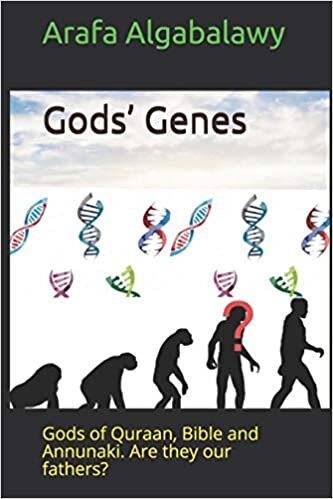 Gods’ Genes: Gods of Quraan, Bible and Annunaki. Are they our fathers?