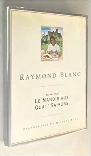 Raymond Blanc: Recipes from Le Manoir Aux Quat' Saisons