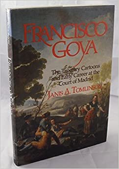 Francisco Goya: The Tapestry Cartoons and Early Career at the Court of Madrid