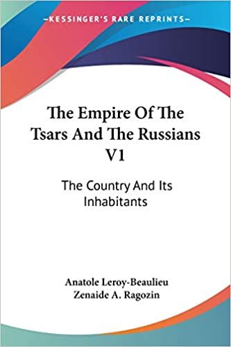 The Empire Of The Tsars And The Russians V1: The Country And Its Inhabitants