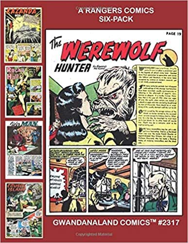 A Rangers Comics Six-Pack: Gwandanaland Comics #2317 - A Massive Six-Heroes-In One-Volume Collection From the Classic Golden Age Series! Starring Werewolf Hunter, Tiger Man, Rocky Hall and more! indir