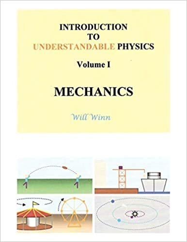 Introduction to Understandable Physics: Volume I - Mechanics: 1