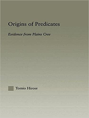 Origins of Predicates: Evidence from Plains Cree (Outstanding Dissertations in Linguistics) indir