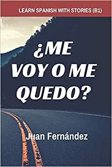 Learn Spanish with Stories (B1): ¿Me voy o me quedo? - Spanish Intermediate