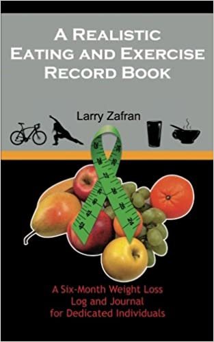 A Realistic Eating and Exercise Record Book: A Six-Month Weight Loss Log and Journal for Dedicated Individuals