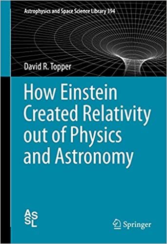 How Einstein Created Relativity out of Physics and Astronomy (Astrophysics and Space Science Library)