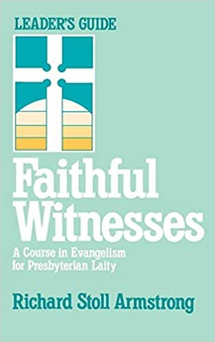 Faithful Witnesses-Leaders Guide: Course in Evangelism for Presbyterian Laity indir