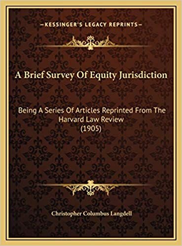 A Brief Survey Of Equity Jurisdiction: Being A Series Of Articles Reprinted From The Harvard Law Review (1905)