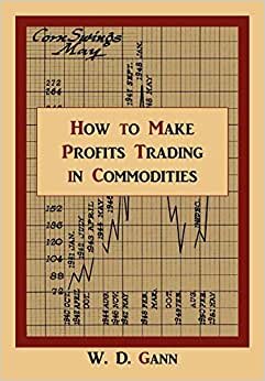 How to Make Profits Trading in Commodities: A Study of the Commodity Market indir