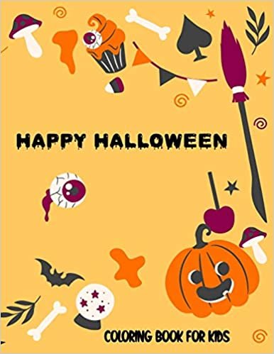 Happy Halloween Coloring book for Kids: Spooky Scary Halloween Theme with Haunted House, Witch, Boo and many more.