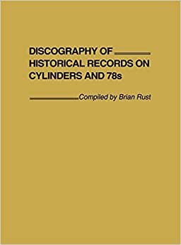 Discography of Historical Records on Cylinders and 78s.