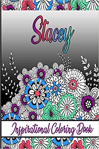 Stacey Inspirational Coloring Book: An adult Coloring Book with Adorable Doodles, and Positive Affirmations for Relaxaiton. 30 designs , 64 pages, matte cover, size 6 x9 inch ,