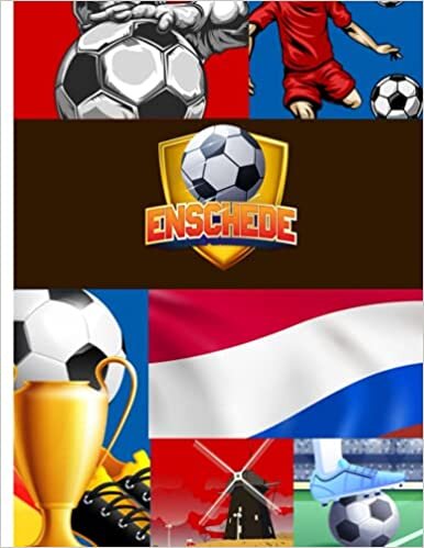 Enschede Football Notebook: Blank Lined Journal For Dutch, Netherlands, Enschede, Overijssel Province Residents, Football And Soccer Players, Fans And Coach (Modern Class Note Taker, Band 180)