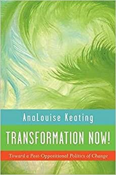 Transformation Now : Toward a Post-Oppositional Politics of Change