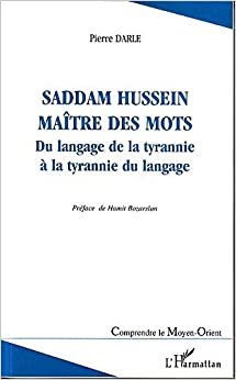 Saddam Hussein, maître des mots : Du langage de la tyrannie à la tyrannie du langage (Comprendre le Moyen-Orient)