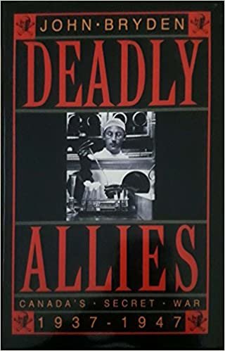 Deadly Allies: Canada's Secret War, 1937-1947
