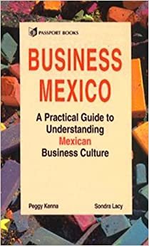 Business Mexico: A Practical Guide to Understanding Mexican Business Culture