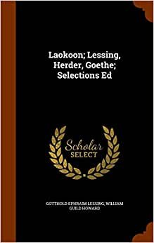 Laokoon; Lessing, Herder, Goethe; Selections Ed indir