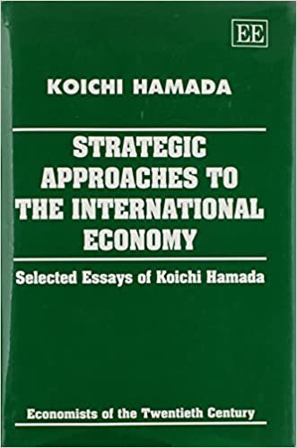 Strategic Approaches to the International Economy: Selected Essays of Koichi Hamada (Economists of the Twentieth Century series)