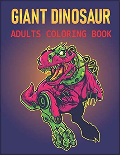 Giant Dinosaur Adults Coloring Book: A Dinosaur coloring book,Coloring Book with Fun, Easy, and Relaxing Coloring Pages ,100 page Vol-1 indir