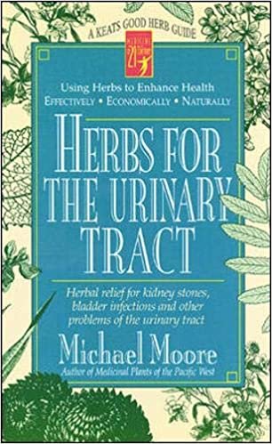 Herbs for the Urinary Tract: Herbal Relief for Kidney Stones, Bladder Infections and Other Problems of the Urinary Tract: A Good Herb Guide (Keats Good Herb Guide Series)
