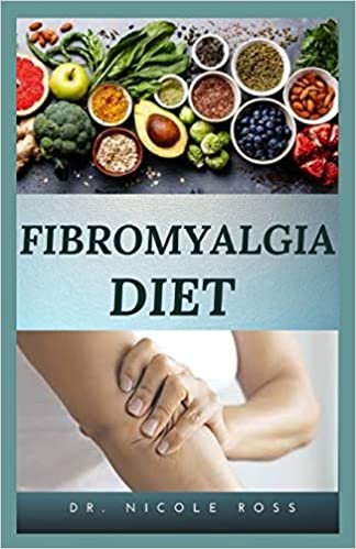 FIBROMYALGIA DIET: An Essential And Easy Recipe Guide To Relieve Your Pain And Suffering Forever.