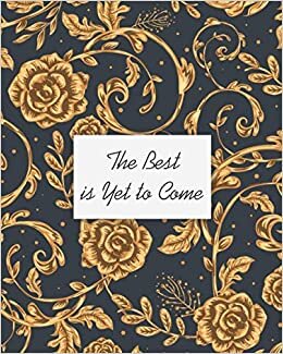 The Best is Yet to Come: Planner Notebook | Journal To Write In - 2021 Weekly & Monthly With Notes Pages Set Goals And Get Things Done For Women | Men ... Make A Perfect Gift For Family | Friends
