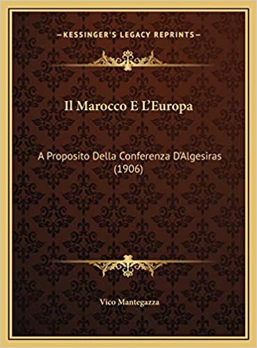 Il Marocco E L'Europa: A Proposito Della Conferenza D'Algesiras (1906)