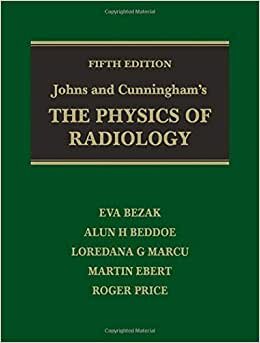 Johns and Cunningham's the Physics of Radiology