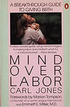 Mind over Labor: A Breakthrough Guide to Giving Birth (Penguin Handbooks) indir