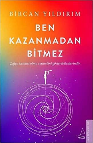 Ben Kazanmadan Bitmez: Zafer Kendisi Olma Cesaretini Gösterebilenlerindir indir