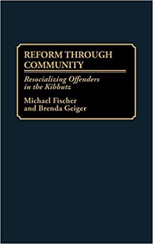 Reform Through Community: Resocializing Offenders in the Kibbutz (Kibbutz study series)